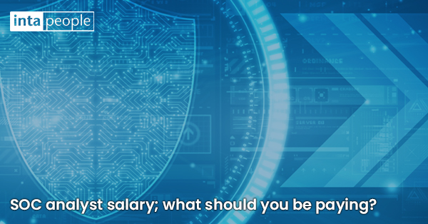 soc-analyst-salary-what-should-you-be-paying-intapeople